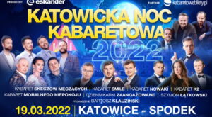 19.03.2022 Katowice • Katowicka Noc Kabaretowa 2022